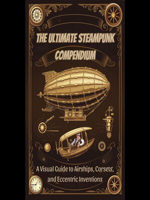 cover image of The Ultimate Steampunk Compendium
